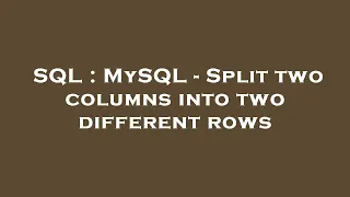 SQL MySQL - Split two columns into two different rows