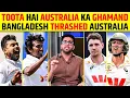 TOOTA AUSTRALIA KA GHAMAND BANGLADESH THRASHED AUSTRALIA AUS VS BAN DAY 4 TEST