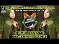 Download Lagu DJ MULANNA MI MACENNING LADDE X DJ BUGIS MUBALIANGNGA PALE LIMA REMIX JEDAG JEDUG FULL BASS TIKTOK