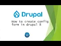 How to create config form in drupal 8