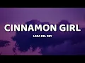 Download Lagu Lana Del Rey - Cinnamon Girl (Lyrics)