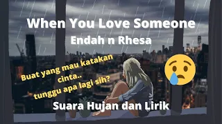 Download (Suara Hujan dan Lirik) Endah n Rhesa  - When you love someone MP3