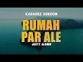 Download Lagu RUMAH PAR ALE - JUSTY ALDRIN | Karaoke Lagu Timur Populer 2024 | Karaoke No Vocal With Backing Vocal