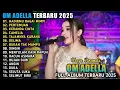 Download Lagu OM ADELLA FULL ALBUM TERBARU 2025 - HADIRMU BAGAI MIMPI, PERTEMUAN, KERANDA CINTA🎵DANGDUT KOPLO 2025