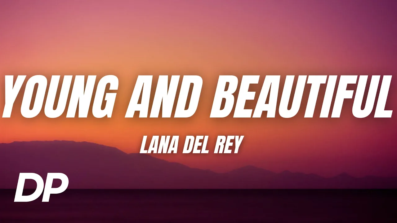 Lana Del Rey - Young And Beautiful (Lyrics) Lana Del Rey - Young And Beautiful (Lyrics)