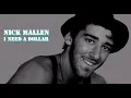 Nick Mallen - I Need A Dollar