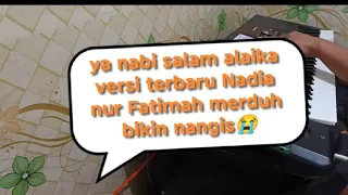 ya nabi salam alaika versi terbaru nadia nur fatimah merduh 