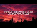 Ulises Chaidez y Sus Plebes- Porque me enamoré [Letra]