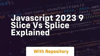 Javascript 2023 9 slice vs splice explained