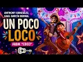 Anthony Gonzalez & Gael García Bernal – Un Poco Loco (From Coco)  🎵