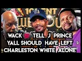 WACK TELL J PRINCE YALL SHOULD HAVE LEFT CHARLESTON WHITE ALONE