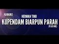 Download Lagu KARAOKE KUPENDAM BIARPUN PARAH - HERMAN TINO // plus one