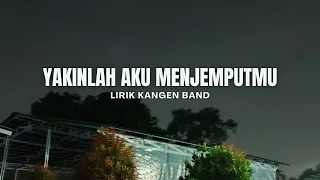 yakinlah aku menjemputmu lirik kangen band