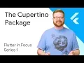 Flutter s Cupertino Package for iOS devs - Flutter In Focus