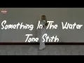 Tone Stith - Something In The Water (feat. Maeta) (Lyric Video)