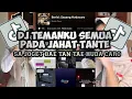 Lagu DJ TEMAN KU SEMUA PADA JAHAT TANTE x SA JOGET BAE TAN TAE HUDA CARO ENAK BUAT SANTAI