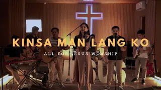 kinsa man lang ko official music video all for jesus worship