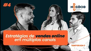 Deu Negócio - 2ª Temporada: episódio 4 | Estratégias de vendas online em múltiplos canais