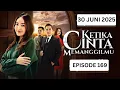 Download Lagu KETIKA CINTA MEMANGGILMU HARI INI 30 JUNI 2025, FULL EPISODE 169 SAMPAI BERSAMBUNG