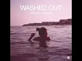 Feel It All Around - Washed Out