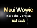 Maui Wowie - Kid Cudi | Karaoke Version with Lyrics (Instrumental)