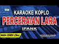 Download Lagu PERCERAIAN LARA - Karaoke Koplo Nada Wanita | IPANK