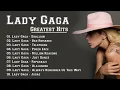Lagu Lady Gaga Greatest Hits Full Album - The Best Songs Of Lady Gaga - Lady Gaga Best Songs 2022