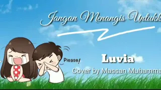 Download Lirik lagu JANGAN MENANGIS UNTUKKU (Luvia) | cover by Massan muhammad MP3