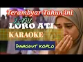 Download Lagu LORO ATI - KARAOKE DANGDUT KOPLO