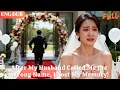 [ENG DUB]🌟At the Wedding—After My Husband Called Me the Wrong Name, I Lost My Memory!#minidrama