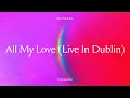 Download Lagu Coldplay - All My Love (Live in Dublin) (Official Lyric Visualiser)