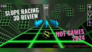 Hot Games 2024 Slope racing 3d Review Unblocked Games GOOD GAME