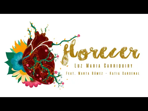 Florecer - Luz Maru00eda Carriquiry Ft. Marta Gu00f3mez y Katia Cardenal