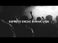 Espírito enche a minha vida - Samuel Barbosa