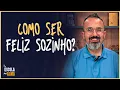 Lagu COMO SER FELIZ SOZINHO? - #11 | ESCOLA DA ALMA