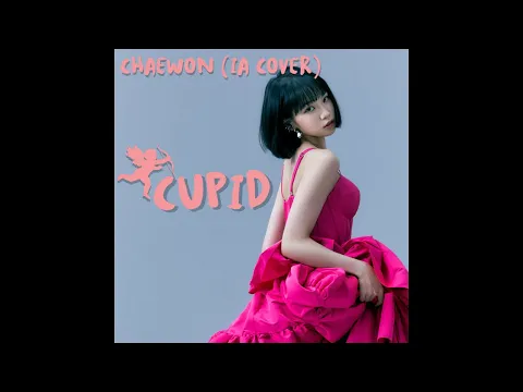 Download MP3 Chaewon - Cupid [Twin ver.] (AI Cover)