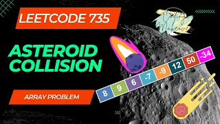 Leetcode 735 Asteroid Collision Solved in under 10 min Easiest and most understandable approach