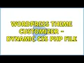 Wordpress Theme Customizer - Dynamic CSS PHP File
