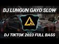 Download Lagu DJ LUNGUN GAYO SLOW VIRAL TIKTOK 2023 FULL BASS || DJ INI YANG KALIAN CARI!!