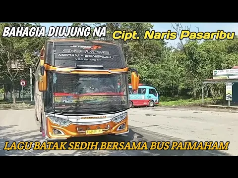 Download MP3 LAGU BATAK SEDIH || BAHAGIA DIUJUNG NA || CIPT. NARIS PASARIBU COVER LAGU BERSAMA BUS PAIMAHAM