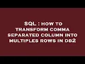 SQL how to transform comma separated column into multiples rows in db2