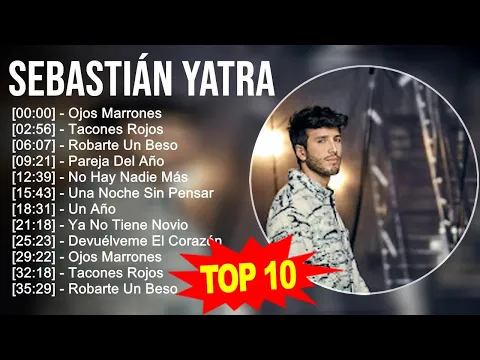 Download MP3 Sebastián Yatra 2023 - 10 Grandes Exitos - Ojos Marrones, Tacones Rojos, Robarte Un Beso, Pareja...