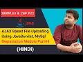 Regisration Module Ajax Based file uploading using java servlet in hindi Servlet JSP