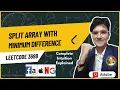 Split Array With Minimum Difference LeetCode 3698 Weekly Contest 469