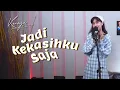 Download Lagu KEISYA LEVRONKA - JADI KEKASIHKU SAJA (LIVE SESSION)