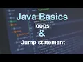 JAVA Basics - Loops and Jump Statement