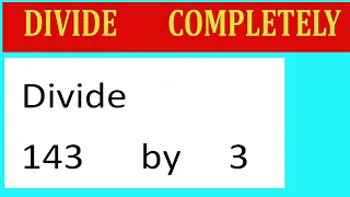 Divide 143 By 3 Divide Completely 