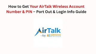 How to Get Your AirTalk Wireless Account Number PIN - Port Out Login Info Guide