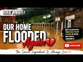 Our Home Flooded Again Our City County Hit by Severe Flooding
