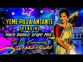 Download Lagu YEME PILLA ANTANTE TRENDING DJ SONG HORN DANCE STYLE MIX BY DJ MAHESH NIZAMABAD X DJ SAI KAMAREDDY